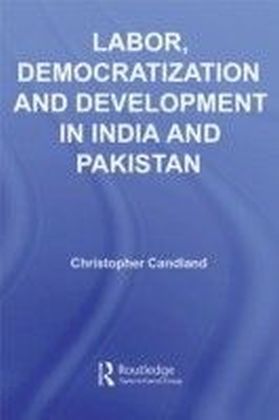 Labor, Democratization and Development in India and Pakistan
