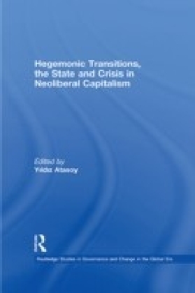 Hegemonic Transitions, the State and Crisis in Neoliberal Capitalism