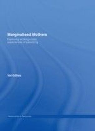 Marginalised Mothers: Exploring Working Class Experiences of Parenting