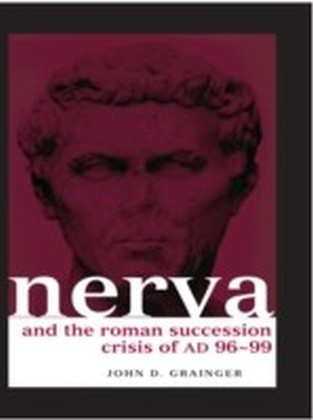 Roman Succession Crisis of AD 96-99 and the Reign of Nerva