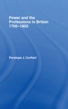 Power and the Professions in Britain 1700-1850