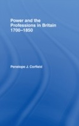 Power and the Professions in Britain 1700-1850