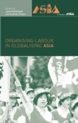 Organising Labour in Globalising Asia
