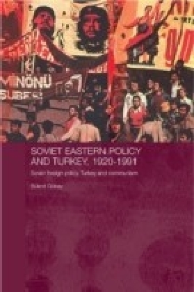 Soviet Eastern Policy and Turkey, 1920-1991