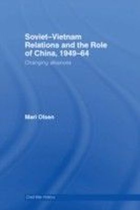 Soviet-Vietnam Relations and the Role of China 1949-64