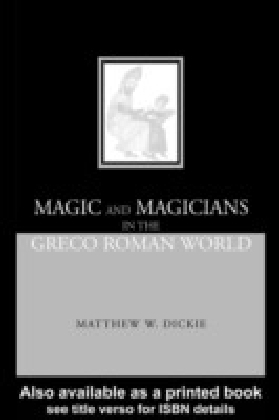 Magic and Magicians in the Greco-Roman World