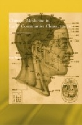 Chinese Medicine in Early Communist China, 1945-1963
