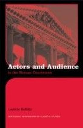 Actors and Audience in the Roman Courtroom