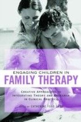 Engaging Children in Family Therapy: Creative Approaches to Integrating Theory and Research main product photo