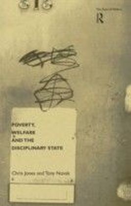 Poverty, Welfare and the Disciplinary State