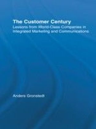 Customer Century: Lessons from World Class Companies in Integrated Communications
