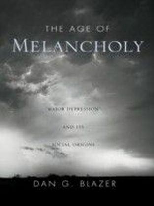 Age of Melancholy: Major Depression and Its Social Origins main product photo