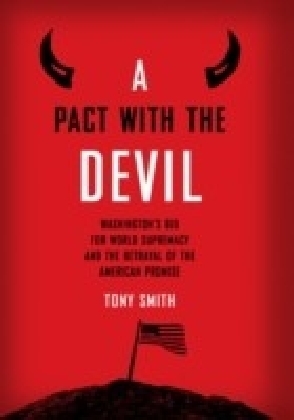 Pact With the Devil: Washington's Bid for World Supremacy and the Betrayal of the American Promise
