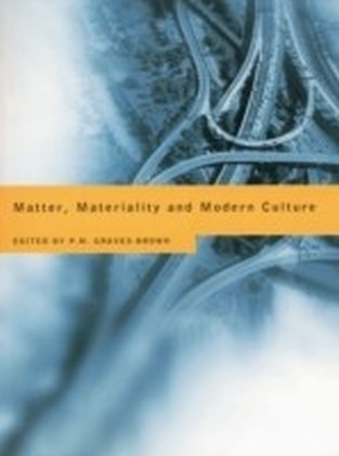 Matter Materiality and Modern Culture