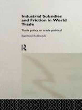 Industrial Subsidies and Friction in World Trade