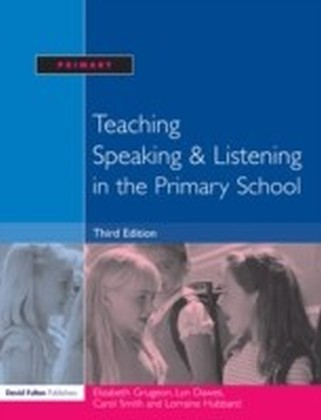 Teaching Speaking and Listening in the Primary School, Third Edition