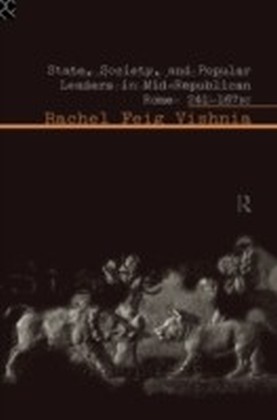 State Society and Popular Leaders in Mid-Republican Rome 241-167 B.C.