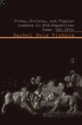 State Society and Popular Leaders in Mid-Republican Rome 241-167 B.C.