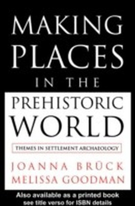Making Places in the Prehistoric World