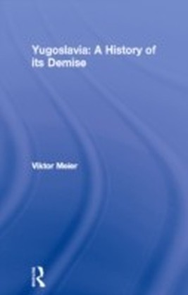 Yugoslavia: A History of its Demise