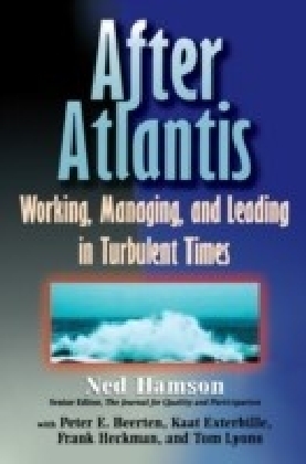 AFTER ATLANTIS: Working, Managing, and Leading in Turbulent Times