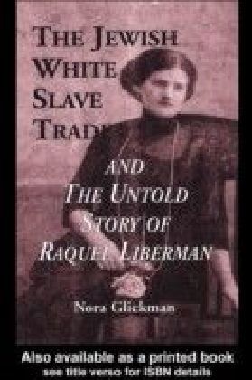 Jewish White Slave Trade and the Untold Story of Raquel Liberman