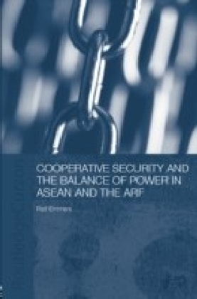 Cooperative Security and the Balance of Power in ASEAN and the ARF