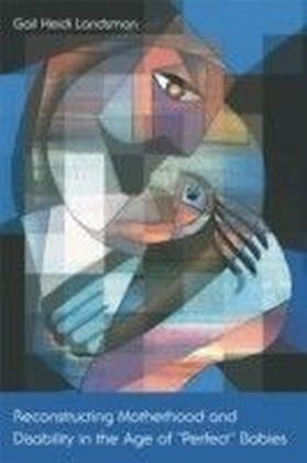Reconstructing Motherhood and Disability in the Age of Perfect Babies main product photo