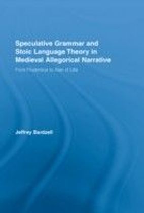 Speculative Grammar and Stoic Language Theory in Medieval Allegorical Narrative