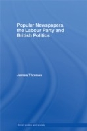 Popular Newspapers, the Labour Party and British Politics main product photo
