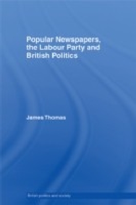 Popular Newspapers, the Labour Party and British Politics