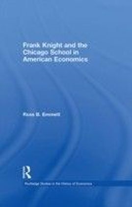 Frank Knight & the Chicago School in American Economics