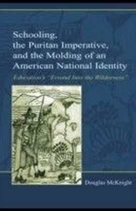 Schooling, the Puritan Imperative, and the Molding of An American National Identity