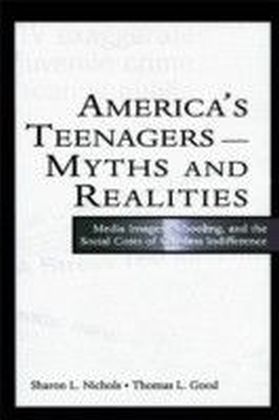 America's Teenagers--Myths and Realities