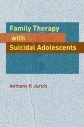 Family Therapy with Suicidal Adolescents