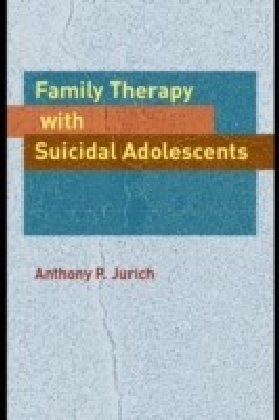 Family Therapy with Suicidal Adolescents