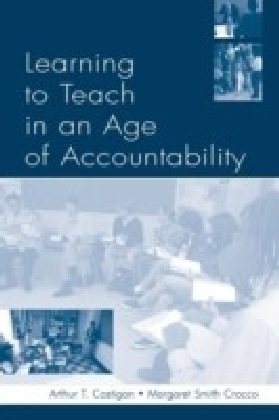 Learning To Teach in An Age of Accountability