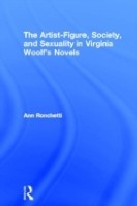 Artist-Figure, Society, and Sexuality in Virginia Woolf's Novels