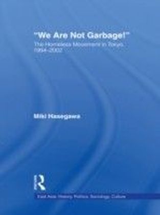 ""We Are Not Garbage!"": The Homeless Movement in Tokyo 1994-2002