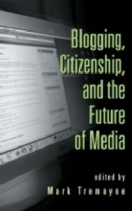 Blogging, Citizenship, and the Future of Media