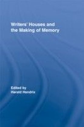 Writers' Houses and the Making of Memory
