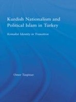 Kurdish Nationalism and Political Islam in Turkey