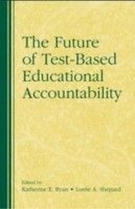 Future of Test-Based Educational Accountability