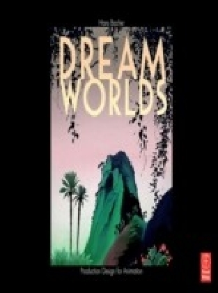 Dream Worlds: Production Design for Animation