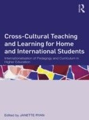 Cross cultural teaching and learning for home and international students: Internationalisation, Pedagogy and Curriculum in Higher Education
