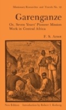Garenganze or Seven Years Pioneer Mission Work in Central Africa