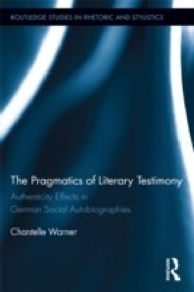 Pragmatics of Literary Testimony: Authenticity Effects in German Social Autobiographies