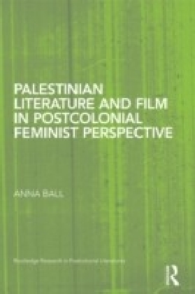 Palestinian Literature and Film in Postcolonial Feminist Perspective
