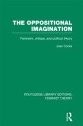 Oppositional Imagination (RLE Feminist Theory)