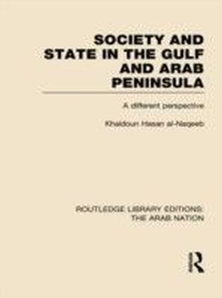 Society and State in the Gulf and Arab Peninsula (RLE: The Arab Nation)